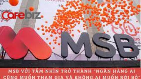 Vượt qua “ông lớn” Vietcombank, MSB đã làm gì để vươn lên top 3 bảng xếp hạng CASA, ngồi cùng mâm Techcombank và MBBank?