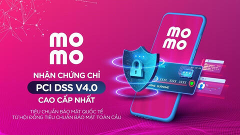 MoMo nhận chứng chỉ PCI DSS v4.0 cao cấp nhất, đáp ứng 300 tiêu chuẩn bảo mật mới