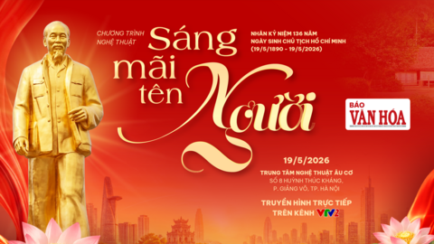 “Sáng mãi tên Người” – Chương trình nghệ thuật đặc biệt kỷ niệm 136 năm Ngày sinh Chủ tịch Hồ Chí Minh