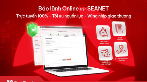 SeABank ra mắt tính năng Bảo lãnh Online, miễn đến 100% phí cho khách hàng doanh nghiệp