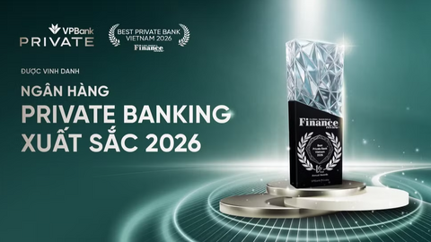 Nâng tầm chuẩn mực dịch vụ cho giới tinh hoa, VPBank Private được vinh danh “Ngân hàng Private Banking xuất sắc năm 2026”