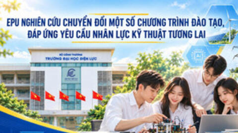 EPU nghiên cứu chuyển đổi một số chương trình đào tạo đáp ứng nhân lực tương lai