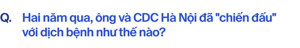 CDC Hà Nội hơn hai năm khốc liệt chống Covid-19: Đó là khoảng thời gian chúng tôi không thể nào quên - Ảnh 2.