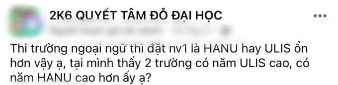 Tranh cãi "căng cực" nhất trên các hội nhóm tuyển sinh của 2k6: Học ngoại ngữ chọn ULIS hay HANU? - Ảnh 2.