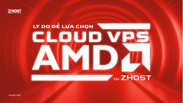 Zhost ra mắt dịch vụ Cloud VPS AMD - Tốc độ vượt trội cho trải nghiệm khác biệt- Ảnh 1.